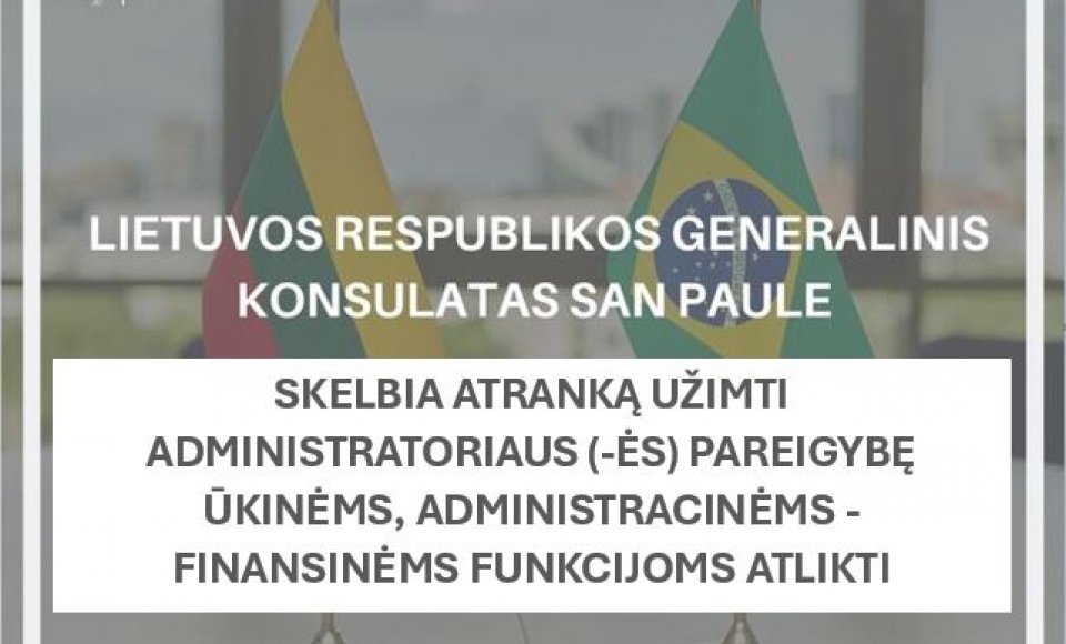 Lietuvos Respublikos generalinis konsulatas San Paule skelbia atranką užimti administratoriaus...